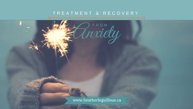 Treatment & Recovery from Anxiety - Heather LeGuilloux / mental health  blogger
