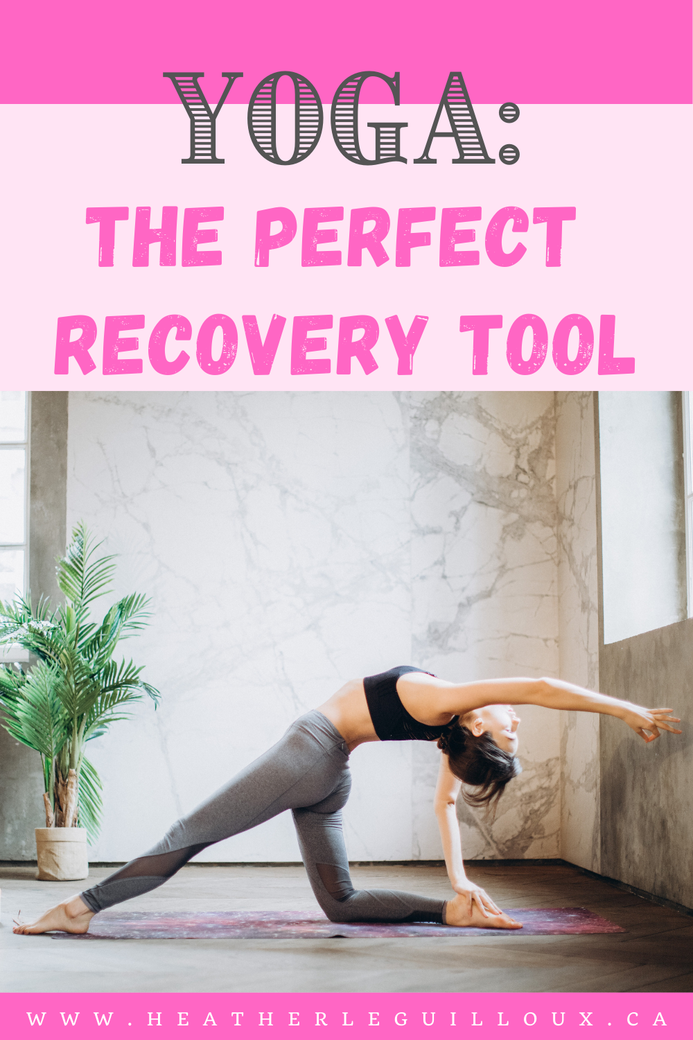 Yoga: The Perfect Recovery Tool - Heather LeGuilloux / mental health blogger